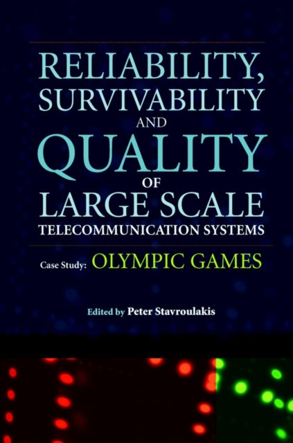 Book cover of: Reliability, Survivability and Quality of Large Scale Telecommunication Systems. By: Peter Stavroulakis