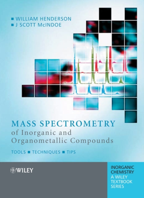 Book cover of: Mass Spectrometry of Inorganic and Organometallic Compounds. By: William Henderson