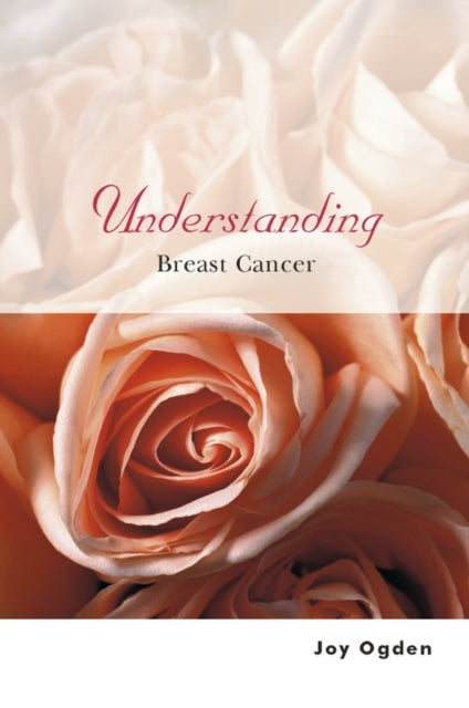 Book cover of: Understanding Breast Cancer. By: Joy Ogden