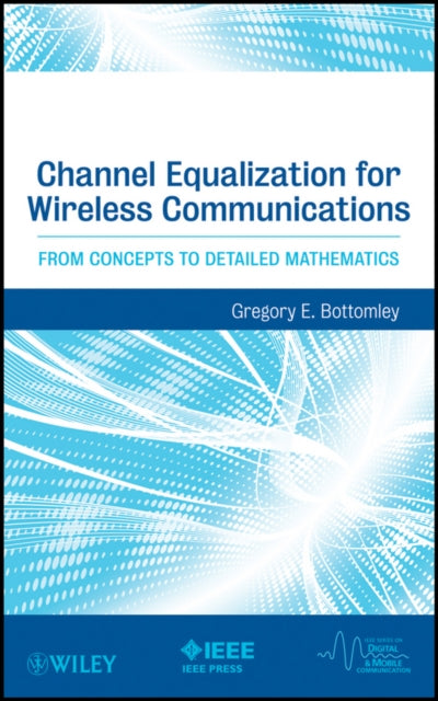 Book cover of: Channel Equalization for Wireless Communications. By: Gregory E. Bottomley
