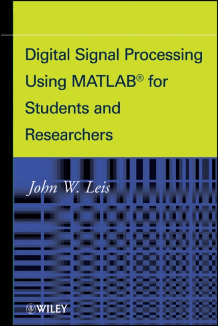 Book cover of: Digital Signal Processing Using MATLAB for Students and Researchers. By: John Leis