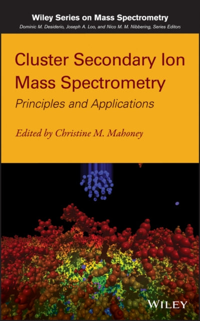 Book cover of: Cluster Secondary Ion Mass Spectrometry. By: Christine M. Mahoney