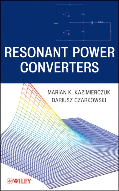 Book cover of: Resonant Power Converters. By: Marian Kazimierczuk
