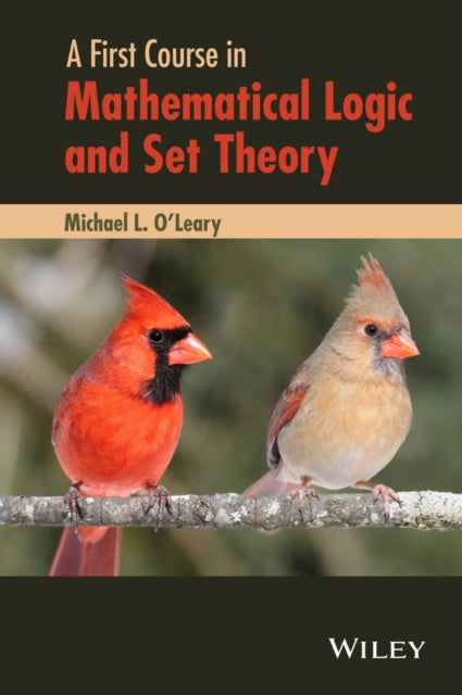 Book cover of: First Course in Mathematical Logic and Set Theory. By: Michael L O Leary