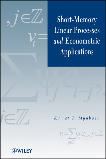 Book cover of: Short-Memory Linear Processes and Econometric Applications. By: K. T. Mynbaev