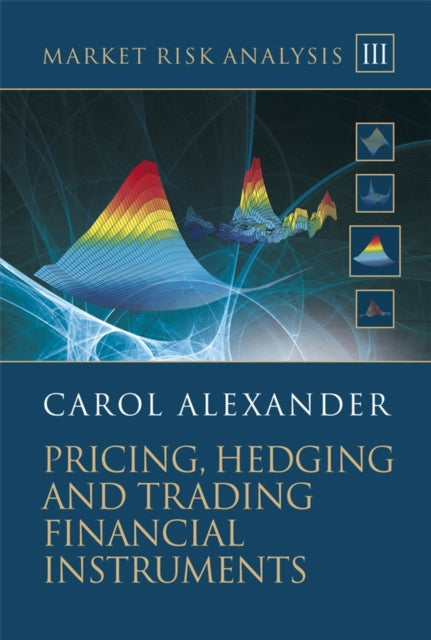 Book cover of: Market Risk Analysis, Pricing, Hedging and Trading Financial Instruments