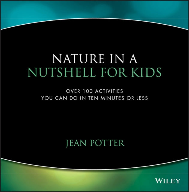 Book cover of: Nature in a Nutshell for Kids
