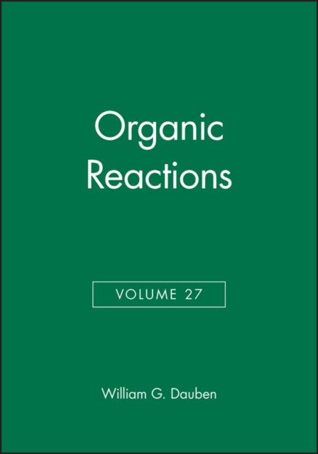 Book cover of: Organic Reactions, Volume 27. By: William G. Dauben