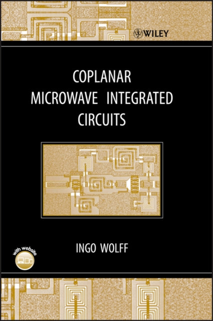 Book cover of: Coplanar Microwave Integrated Circuits. By: Ingo Wolff
