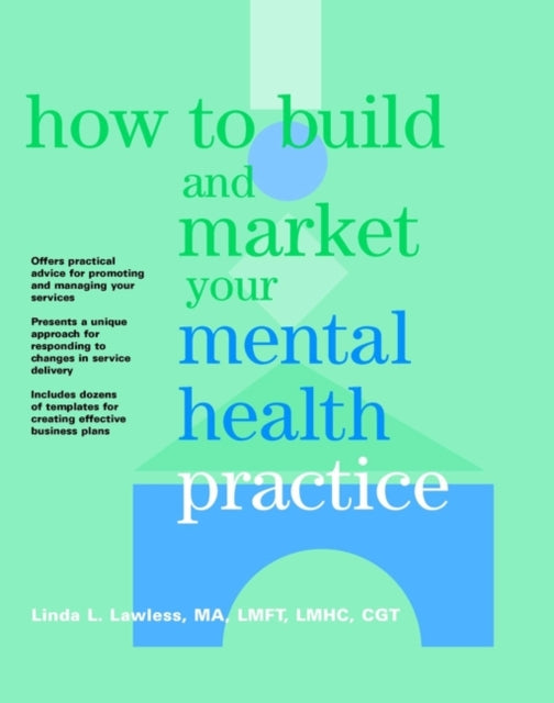 Book cover of: How to Build and Market Your Mental Health Practice. By: Linda L. Lawless