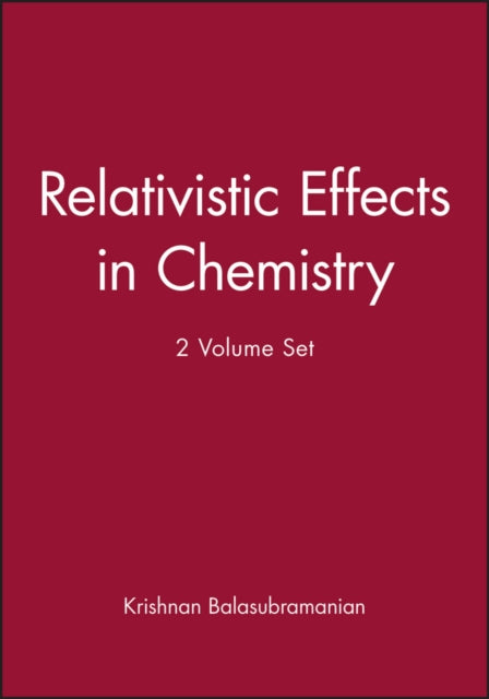 Book cover of: Relativistic Effects in Chemistry, Set. By: Krishnan Balasubramanian