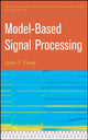 Book cover of: Model-Based Signal Processing. By: James V. Candy