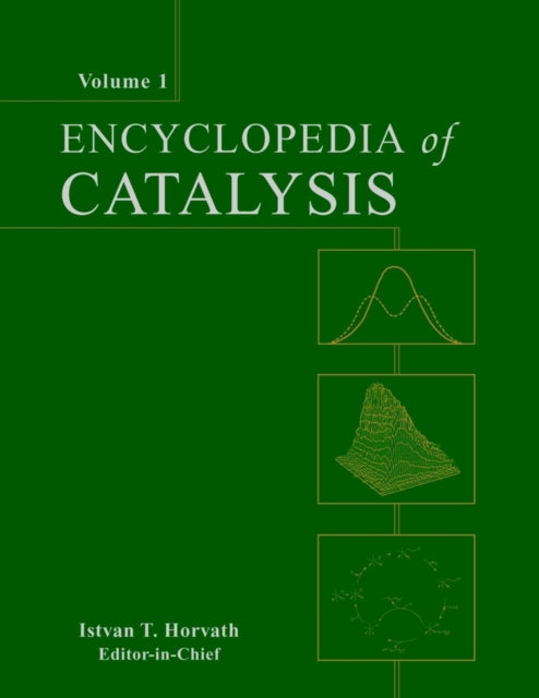 Book cover of: Encyclopedia of Catalysis, 6 Volume Set. By: Istvan T. Horvath