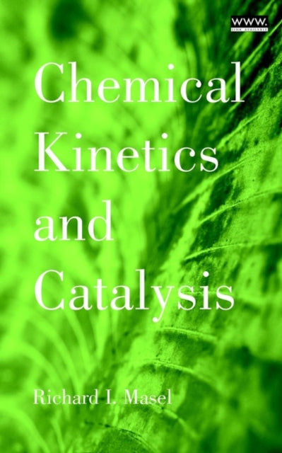 Book cover of: Chemical Kinetics and Catalysis. By: Richard I. Masel