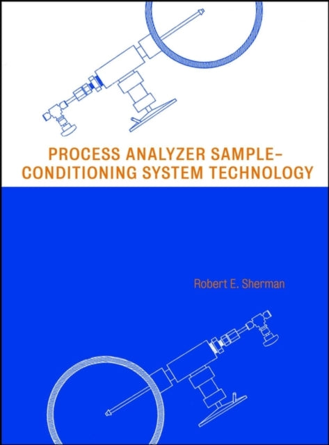 Book cover of: Process Analyzer Sample-Conditioning System Technology. By: Robert E. Sherman