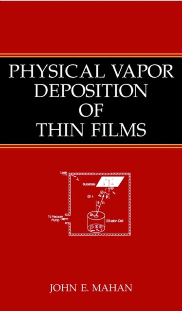 Book cover of: Physical Vapor Deposition of Thin Films. By: John E. Mahan