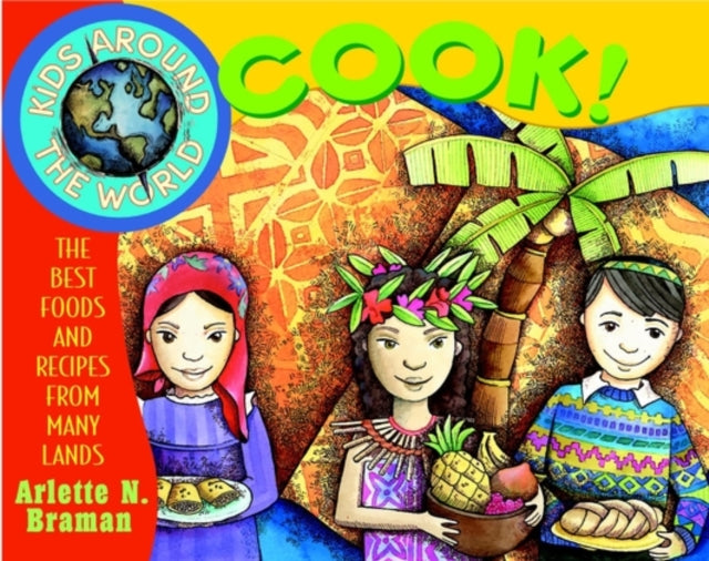 Book cover of: Kids Around the World Cook!. By: Arlette N. Braman