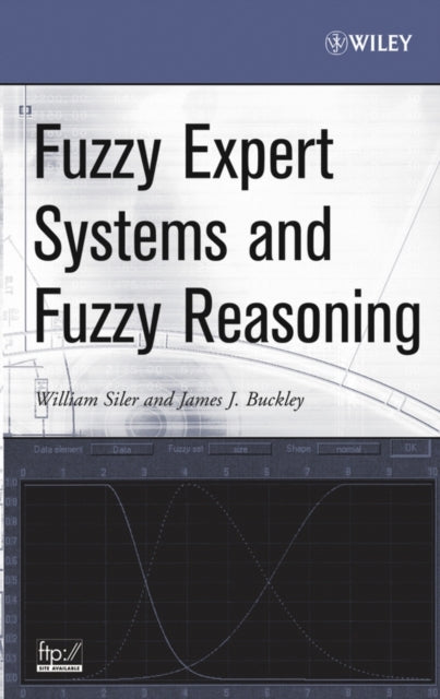 Book cover of: Fuzzy Expert Systems and Fuzzy Reasoning. By: William Siler