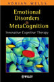 Book cover of: Emotional Disorders and Metacognition. By: Adrian Wells