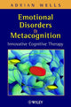 Book cover of: Emotional Disorders and Metacognition. By: Adrian Wells