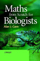 Book cover of: Maths from Scratch for Biologists. By: Alan J. Cann