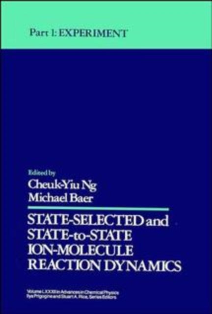 Book cover of: State Selected and State-to-State Ion-Molecule Reaction Dynamics, Volume 82, Part 1