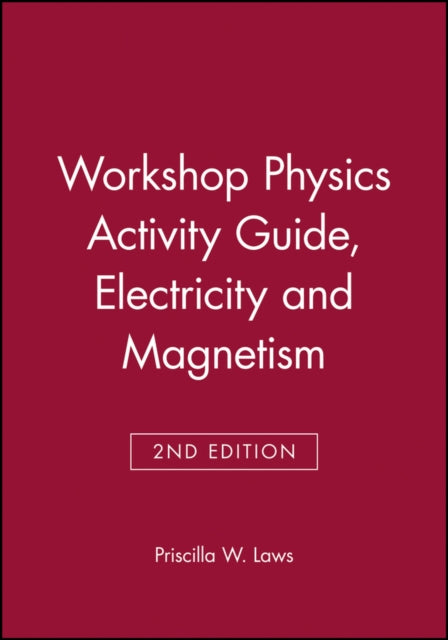 Book cover of: Physics Suite: Workshop Physics Activity Guide, Module 4. By: Priscilla W. Laws