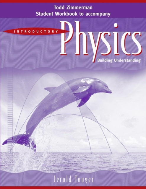 Book cover of: Student Workbook to accomany Introductory Physics: Building Understanding, 1e. By: Jerold Touger