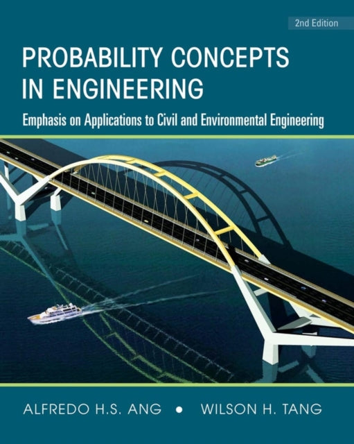 Book cover of: Probability Concepts in Engineering: Emphasis on Applications to Civil and Environmental Engineering, 2e Instructor Site. By: Alfredo H. Ang