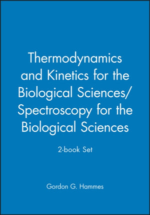 Thermodynamics and Kinetics for the Biological Sciences/Spectroscopy for the Biological Sciences; 2-book Set