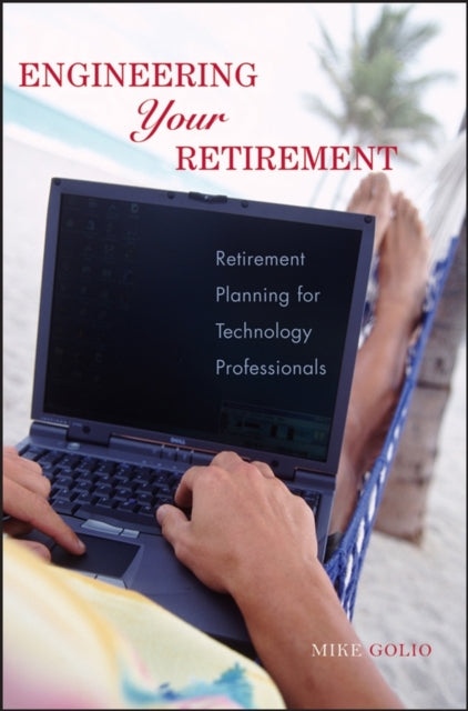 Book cover of: Engineering Your Retirement. By: Mike Golio, John Michael Golio