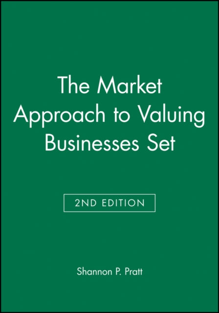 Book cover of: Market Approach to Valuing Businesses Second Edition Set. By: Shannon P. Pratt