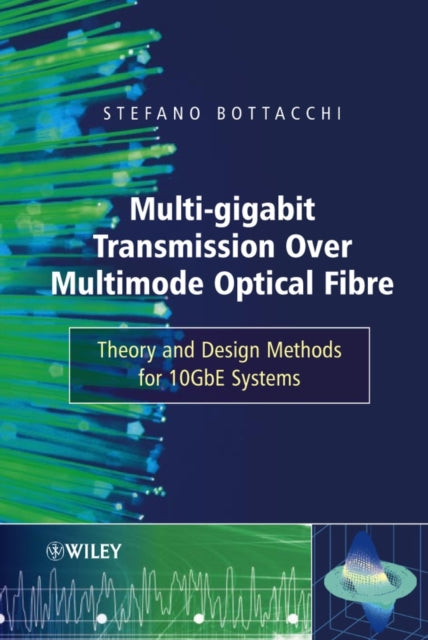Book cover of: Multi-Gigabit Transmission over Multimode Optical Fibre. By: Stefano Bottacchi