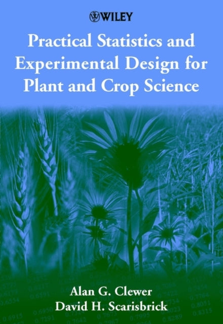 Book cover of: Practical Statistics and Experimental Design for Plant and Crop Science. By: Alan G. Clewer