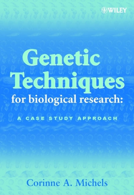 Book cover of: Genetic Techniques for Biological Research. By: Corinne A. Michels