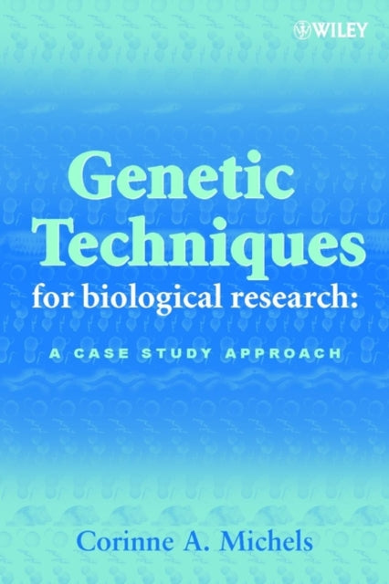 Book cover of: Genetic Techniques for Biological Research. By: Corinne A. Michels