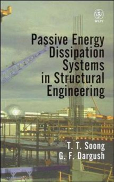 Book cover of: Passive Energy Dissipation Systems in Structural Engineering