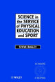 Book cover of: Science in the Service of Physical Education and Sport. By: Steve Bailey