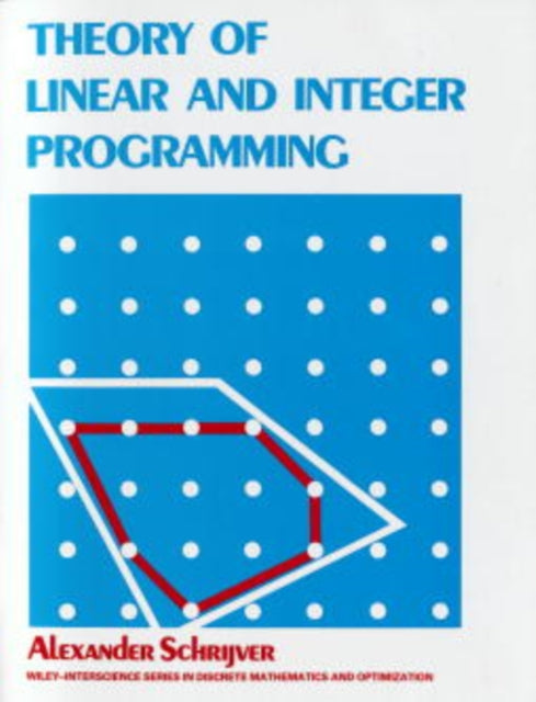 Book cover of: Theory of Linear and Integer Programming. By: Alexander Schrijver