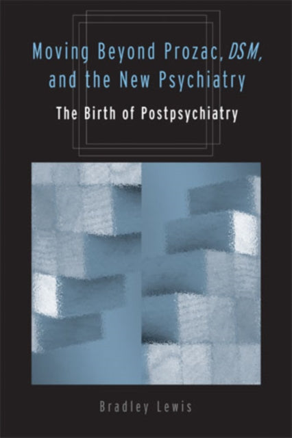 Book cover of: Moving Beyond Prozac, DSM, and the New Psychiatry. By: Bradley Lewis