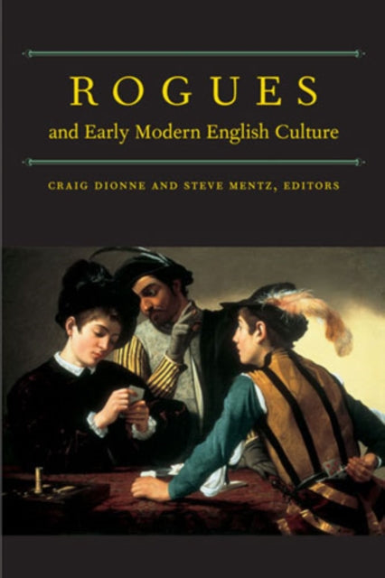 Book cover of: Rogues and Early Modern English Culture. By: Craig Dionne