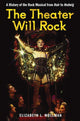 Book cover of: Theater Will Rock. By: Elizabeth Lara Wollman