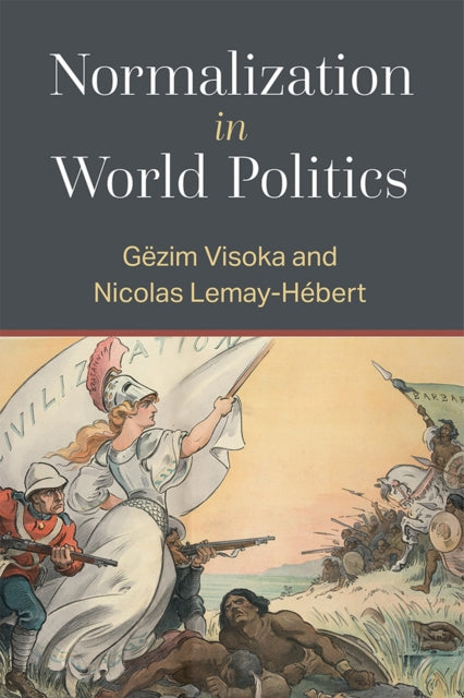 Book cover of: Normalization in World Politics. By: Nicolas Lemay-Hebert