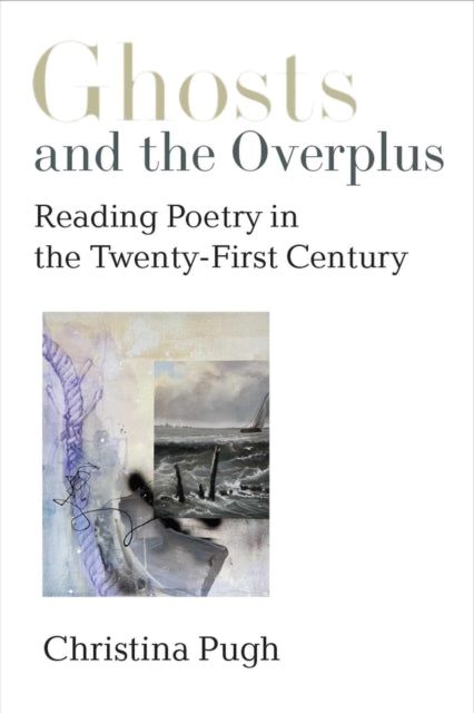 Book cover of: Ghosts and the Overplus. By: Christina Pugh