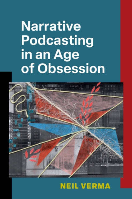 Book cover of: Narrative Podcasting in an Age of Obsession
