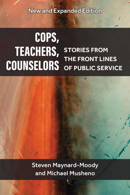 Book cover of: Cops, Teachers, Counselors. By: Steven Williams Maynard-Moody