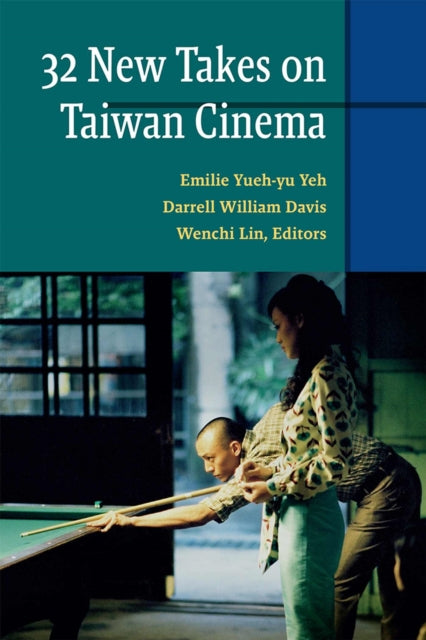 Book cover of: Thirty-two New Takes on Taiwan Cinema. By: Emilie Yueh-yu Yeh