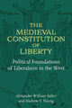 Book cover of: Medieval Constitution of Liberty. By: Alexander William Salter