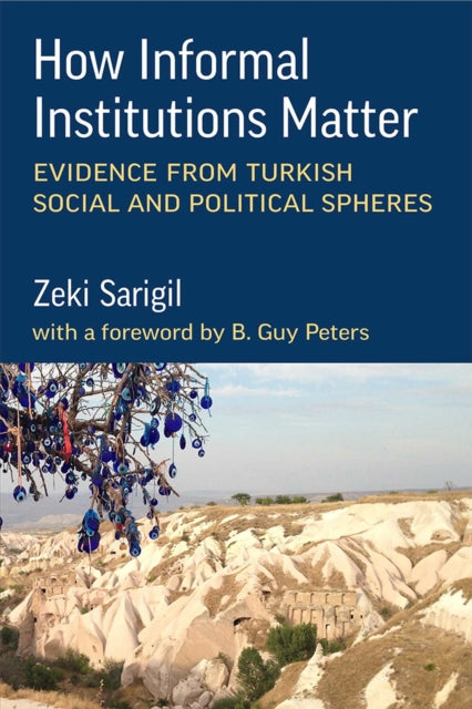 Book cover of: How Informal Institutions Matter. By: Zeki Sarigil
