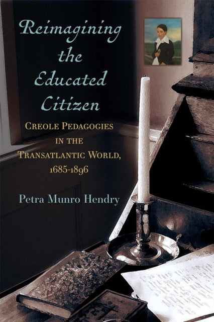 Book cover of: Reimagining the Educated Citizen. By: Petra Hendry